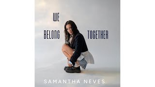 Samantha Neves - We Belong Together (official music video)