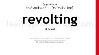 Pronunciation of Revolting | Definition of Revolting