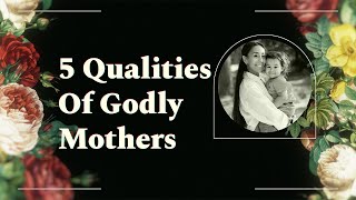 What Is A Mother? | Qualities Of Godly Mothers