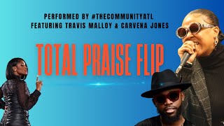 TRAVIS MALLOY TEACHES #theCommUNITYatl “Total Praise” Flip featuring CARVENA JONES