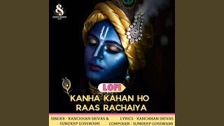 Kanha Kahan Ho Raas Rachaiya (Lofi)