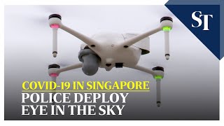 Covid-19 in Singapore: Police deploy eye in the sky | The Straits Times