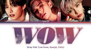 Stray Kids (스트레이 키즈) - Wow (Lee Know, Hyunjin, Felix) [Color Coded Lyrics/Han/Rom/Eng/가사]