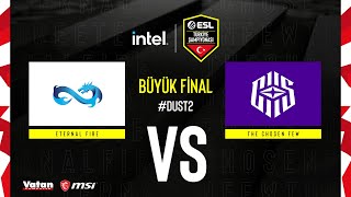 ETERNAL FIRE vs THE CHOSEN FEW | INTEL ESL Türkiye CS:GO Şampiyonası | XI. Sezon | Final | Dust 2