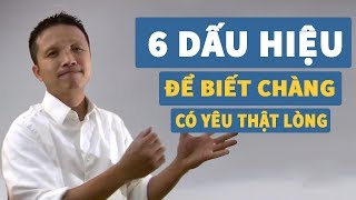 6 dấu hiệu rõ nhất để biết chàng có thật sự yêu bạn hay không!