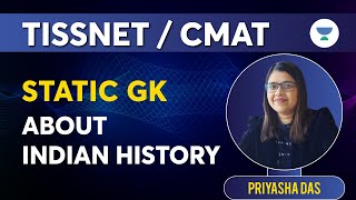 TISSNET/CMAT 2023 | Static GK, Indian History ft. Priyasha Das
