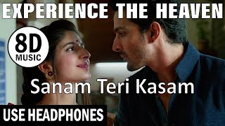Sanam Teri Kasam | 8D MUSIC | USE HEADPHONES | EXPERIENCE THE HEAVEN