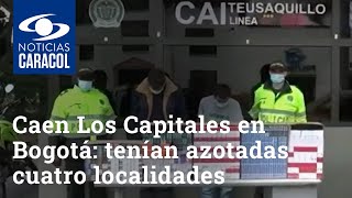 Caen Los Capitales en Bogotá: tenían azotadas cuatro localidades con sus robos