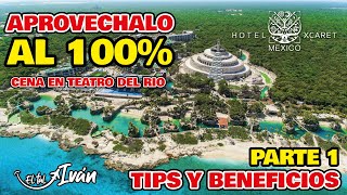 HOTEL XCARET MEXICO  🔴 GUIA PARTE 1 -  TIPS Y BENEFICIOS ✅ TEATRO DEL RIO ► ALL FUN INCLUSIVE