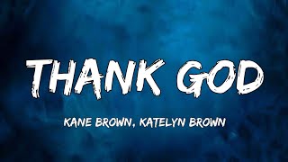 Kane Brown, Katelyn Brown - Thank God (Song Lyrics)
