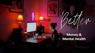 Better: Money \u0026 Mental Health (4/8)