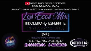 LOS ECOS   MIX INDOLENCIA   ESPERAME D R