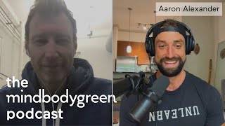How to fix your posture & ease your anxiety: Aaron Alexander | mbg Podcast