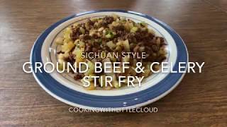 Sichuan Style Ground Beef and Celery Stir Fry 芹菜炒牛肉末