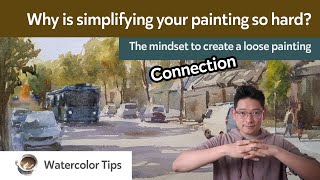 Why is simplifying your painting so hard? The mindset to create a loose painting