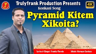 New Konkani Songs 2024 - Pyramid Kitem Xikoita? - By Franky Paroda - Latest Konkani Songs