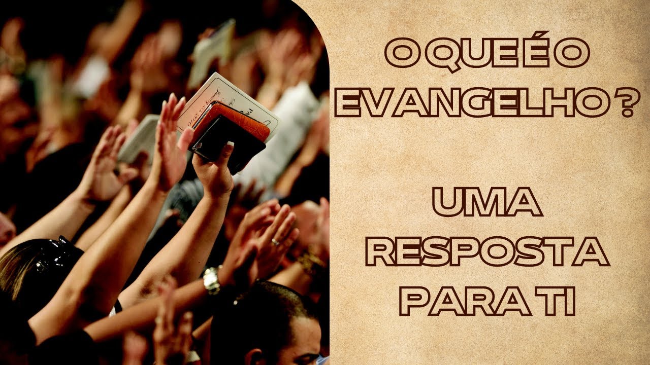 O Que é O Evangelho ? Uma Resposta Para Ti - YouTube