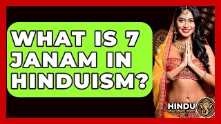 હિન્દુ ધર્મમાં 7 જનમ શું છે? - હિંદુ જ્ઞાન યાત્રા