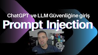 ChatGPT ve LLM Güvenliğine Giriş - Prompt Injection Saldırıları ve Savunma Yöntemleri