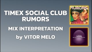 TIMEX SOCIAL CLUB - RUMORS (MIX INTERPRETATION)