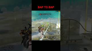 BAP TO BAP#freefire #gamingcommunity #gamingshorts #gaming #garenafreefire #trending