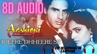 Dheere Dheere Se Meri Zindagi Mein Aana 8D Audio- AASHIQUI ( 8D MUSIC SEA)
