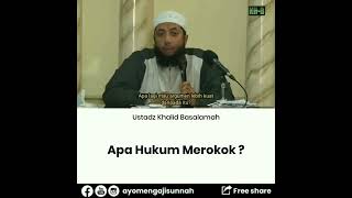 Hukum Merokok - Ustadz Khalid Basalamah