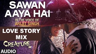 "Sawan Aaya Hai | Love Story Mix | Arijit Singh | Bipasha Basu | Imran Abbas Naqvi