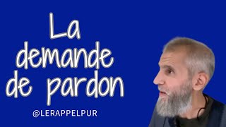 🟥 La demande de pardon dans ta vie !