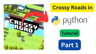 Crossy Roads in Python Tutorial | Part 1