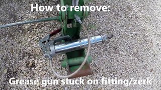 How to remove a grease gun stuck on a fitting/zerk