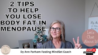 2 Tips To Help You Lose Body Fat In Menopause | Intermittent Fasting