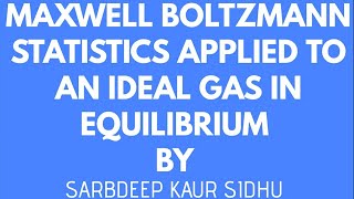 Lecture 9// MAXWELL BOLTZMANN  STATISTICS APPLIED TO AN IDEAL GAS IN EQUILIBRIUM //WITH NOTES