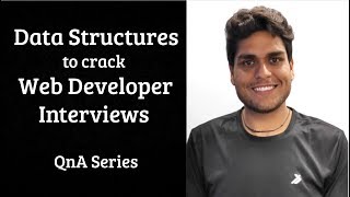 How much DS should I study for Web Developer Interviews? | QnA Series
