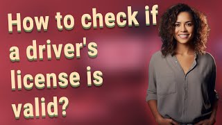 How to check if a driver's license is valid?