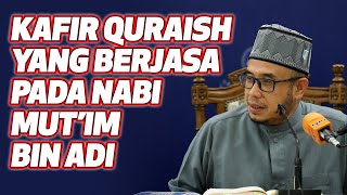 Prof Dr MAZA - Qafir Quraish yang Berjasa Pada nabi : Mut'im Bin Adi