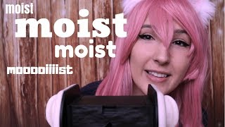 ASMR - m o i s t