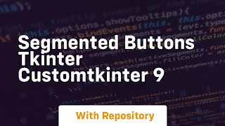 segmented buttons tkinter customtkinter 9