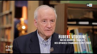 C'est à Dire avec Hubert Védrine, ancien ministre français des affaires étrangères  (1997-2002)