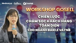 Workshop GoSELL - CHIẾN LƯỢC CHĂM SÓC KHÁCH HÀNG TOÀN DIỆN CHO NGÀNH BÁN LẺ VÀ FNB - Ms Xuân