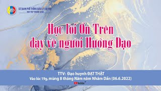 Học tập Thánh giáo - HỌC LỜI ƠN TRÊN DẠY VỀ NGƯỜI HƯỚNG ĐẠO - Đạt Thật (08-05-Nhâm Dần) 06-06-2022