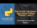Percentile Calculator App using Python Tkinter - part 2 | Python GUI Programming Tutorial | Uplatz