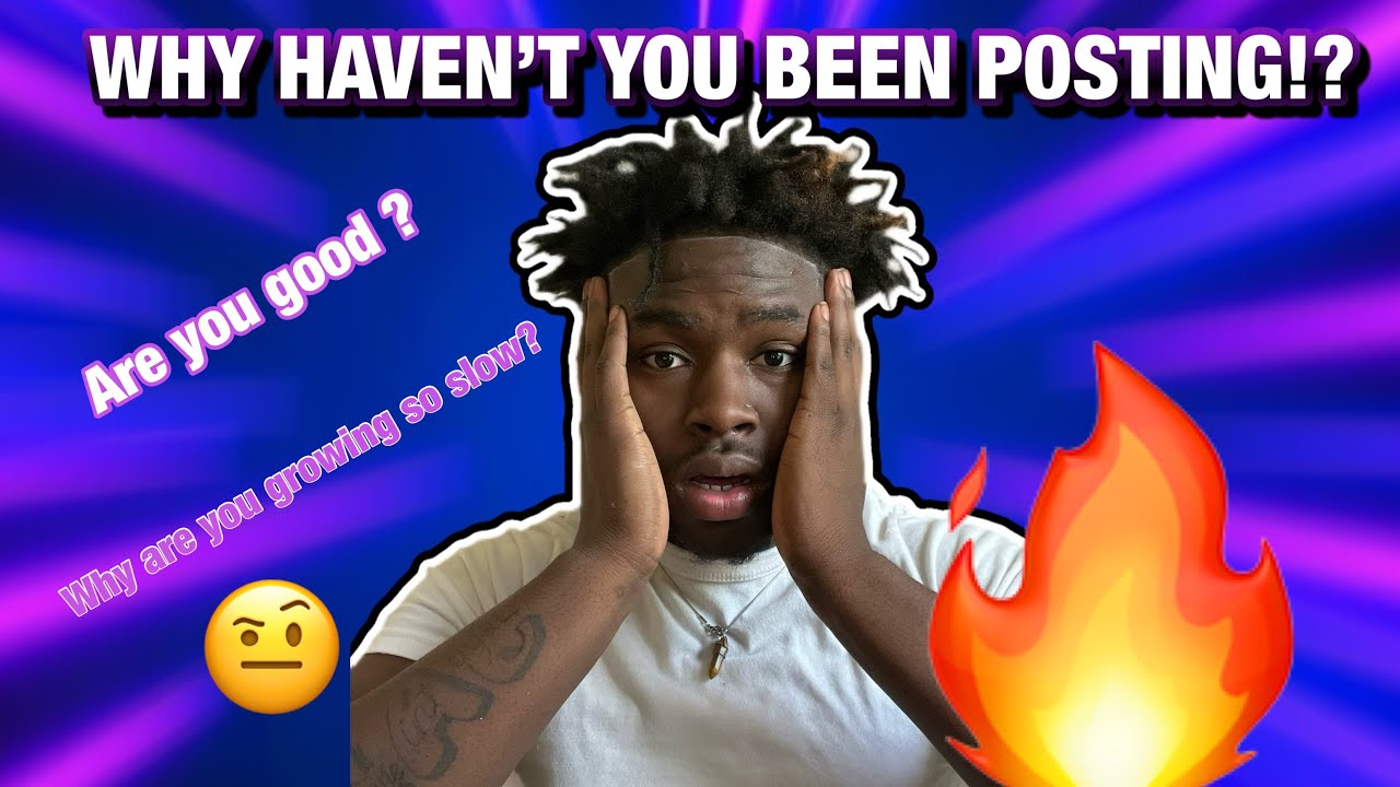 Why Havent You Been Posting Motivation Youtube