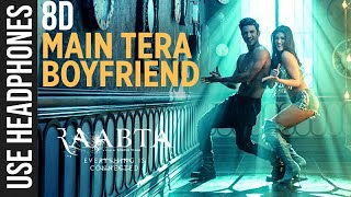 Main Tera Boyfriend (8D AUDIO) - Raabta | Sushant Singh Rajput | Kriti Sanon