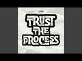 TRUST THE PROCESS