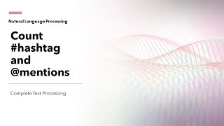 6 Count HashTags and Mentions | Text Preprocessing and Mining for NLP | KGP Talkie