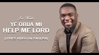 Joe Mettle  Ye Obua Mi Lyrics Ga/English