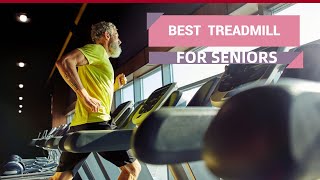 Treadmill for Seniors Reviews | Best Treadmill for Older Person | Best Treadmill for Older Walkers