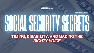 Social Security Secrets: Timing, Disability, and Making the Right Choice