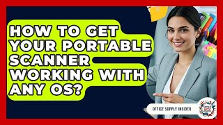 How To Get Your Portable Scanner Working With Any OS? - Office Supply Insider